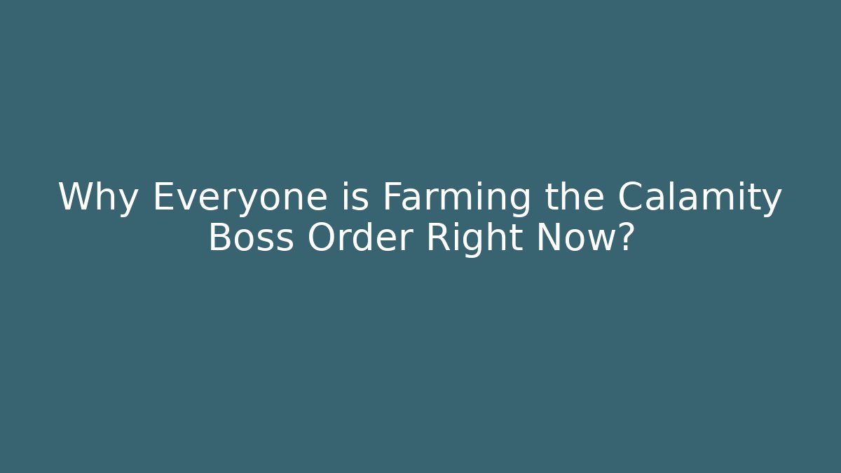 Why Everyone is Farming the Calamity Boss Order Right Now? - Critter Realm