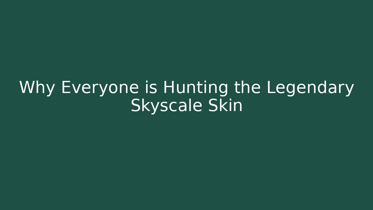 Why Everyone is Hunting the Legendary Skyscale Skin
