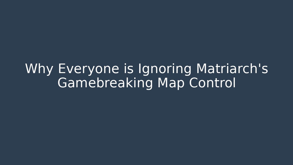 Why Everyone is Ignoring Matriarch's Gamebreaking Map Control - Critter Realm