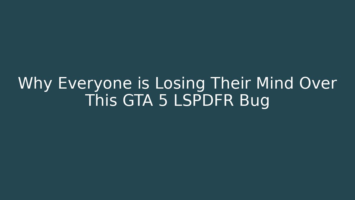 Why Everyone is Losing Their Mind Over This GTA 5 LSPDFR Bug