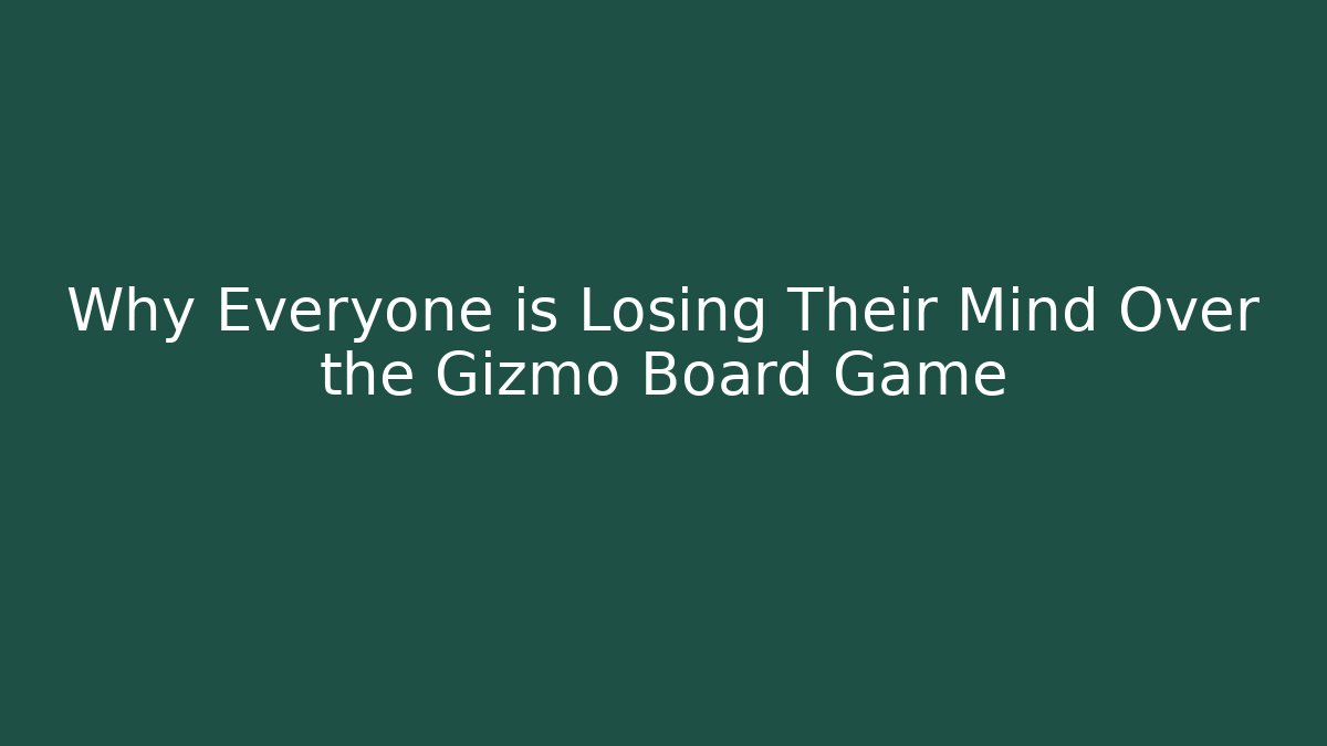 Why Everyone is Losing Their Mind Over the Gizmo Board Game
