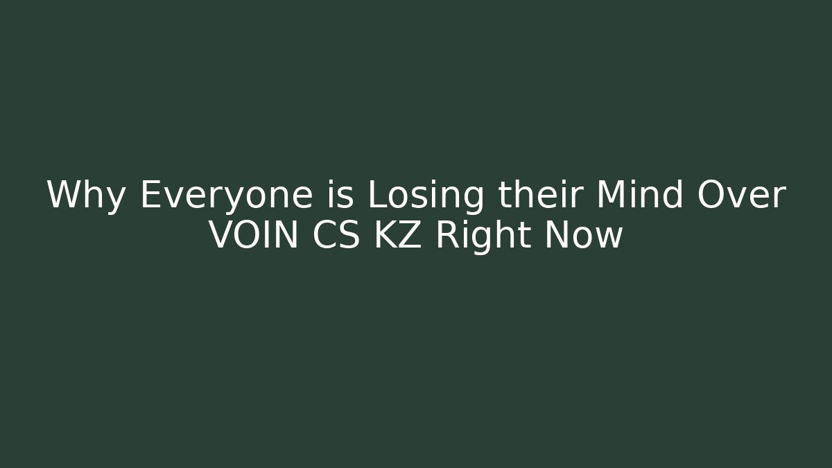Why Everyone is Losing their Mind Over VOIN CS KZ Right Now - Critter Realm