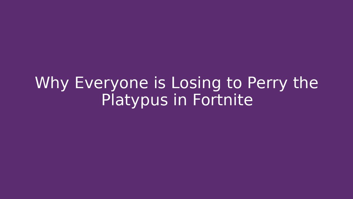 Why Everyone is Losing to Perry the Platypus in Fortnite