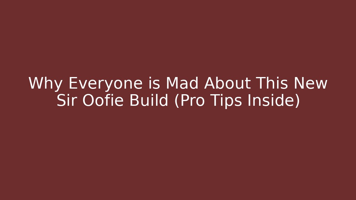 Why Everyone is Mad About This New Sir Oofie Build (Pro Tips Inside)