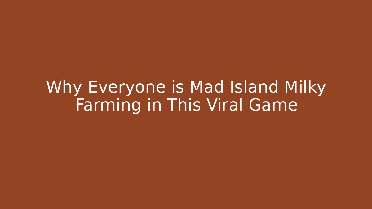 Why Everyone is Mad Island Milky Farming in This Viral Game