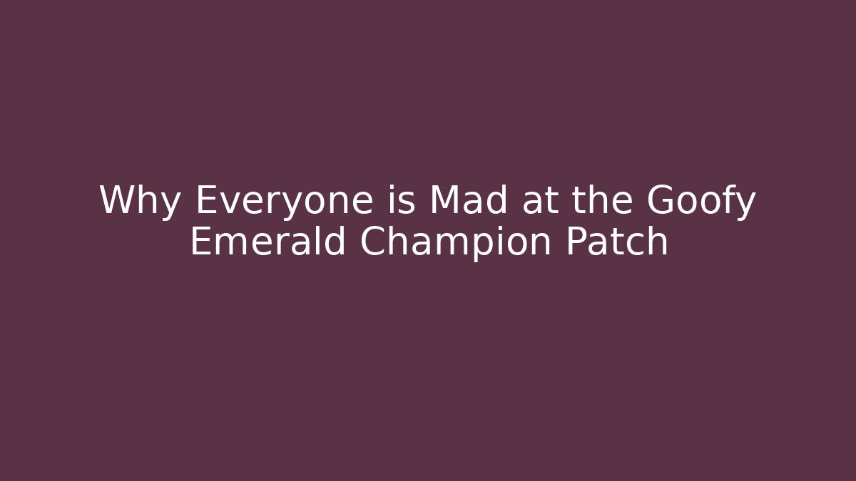 Why Everyone is Mad at the Goofy Emerald Champion Patch - Critter Realm