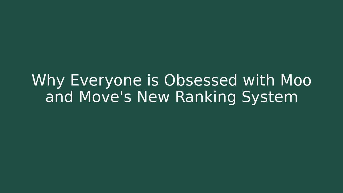 Why Everyone is Obsessed with Moo and Move's New Ranking System