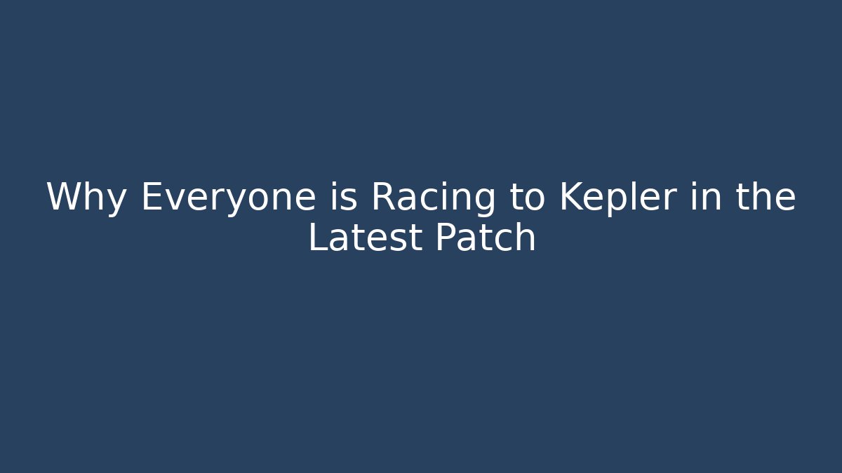 Why Everyone is Racing to Kepler in the Latest Patch - Critter Realm