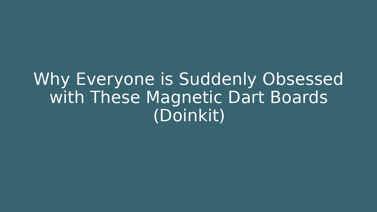 Why Everyone is Suddenly Obsessed with These Magnetic Dart Boards (Doinkit)