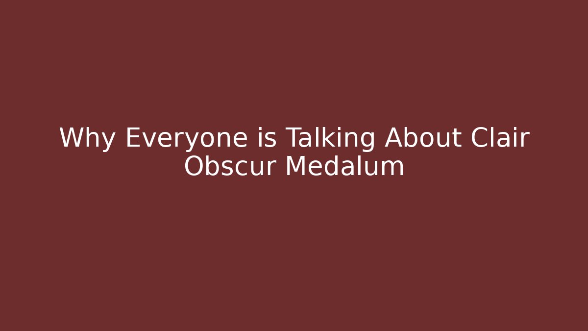 Why Everyone is Talking About Clair Obscur Medalum