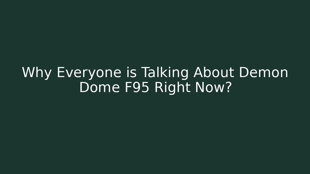 Why Everyone is Talking About Demon Dome F95 Right Now?