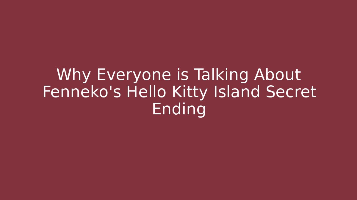 Why Everyone is Talking About Fenneko's Hello Kitty Island Secret Ending - Critter Realm