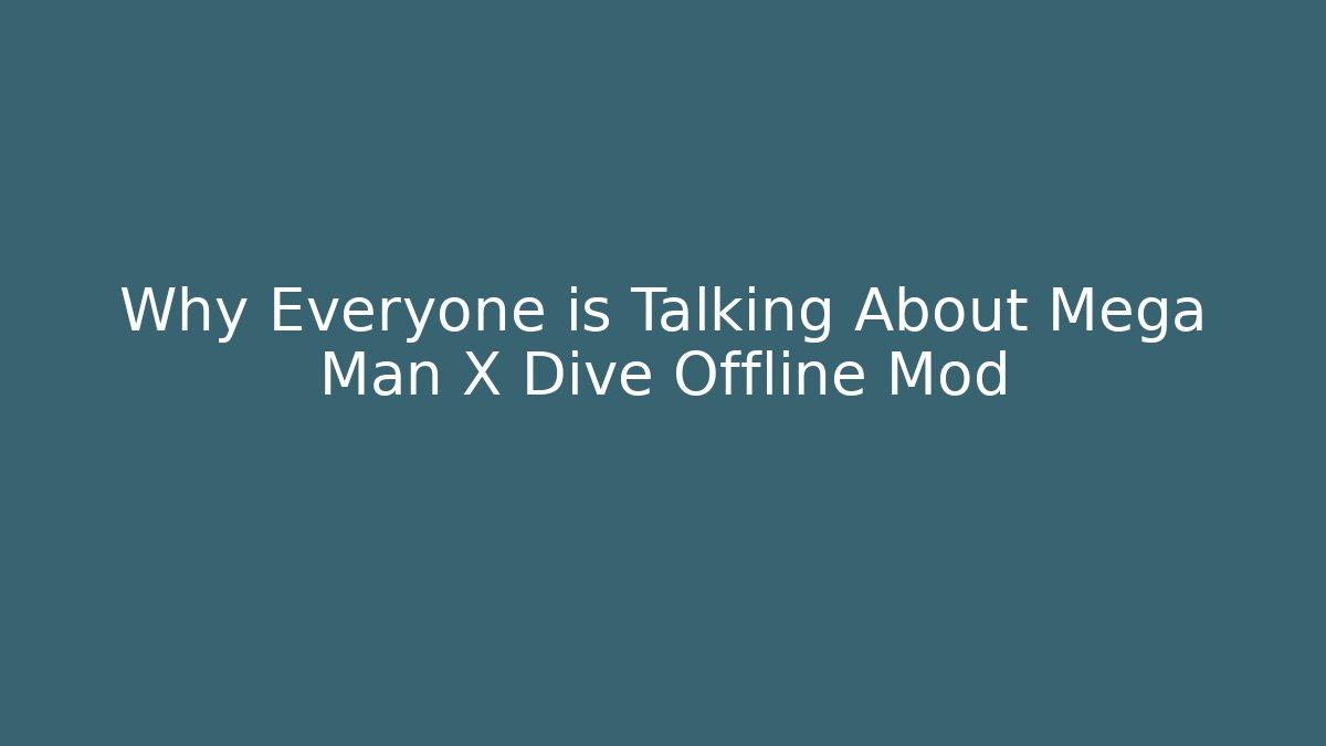 Why Everyone is Talking About Mega Man X Dive Offline Mod