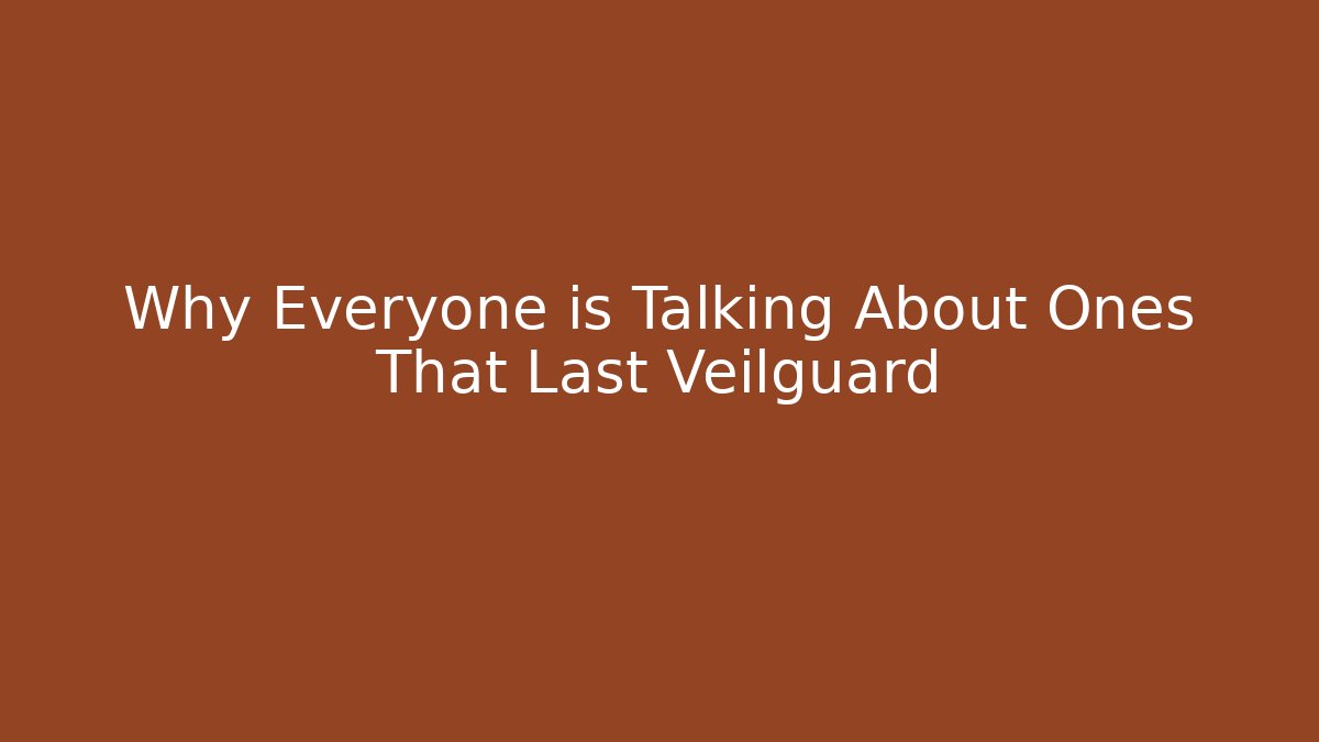 Why Everyone is Talking About Ones That Last Veilguard