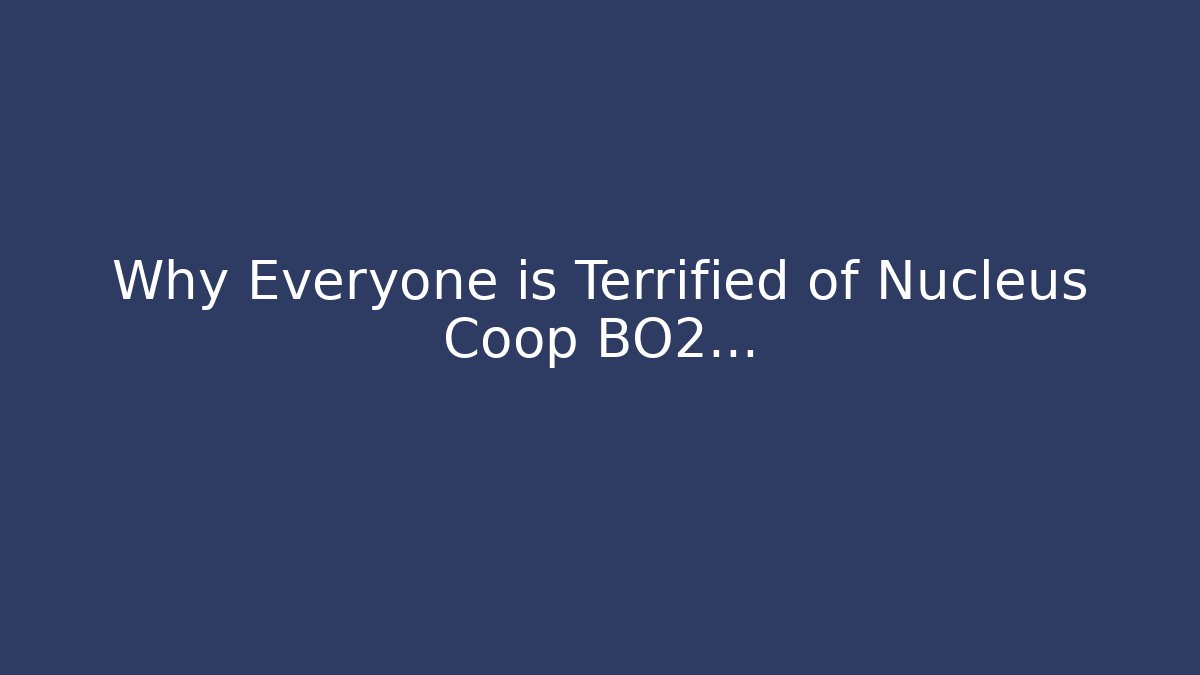 Why Everyone is Terrified of Nucleus Coop BO2...