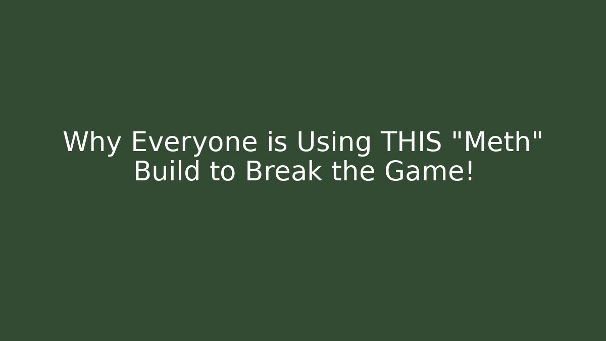 Why Everyone is Using THIS "Meth" Build to Break the Game!