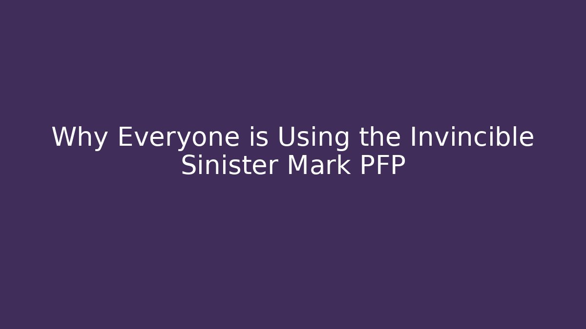 Why Everyone is Using the Invincible Sinister Mark PFP - Critter Realm