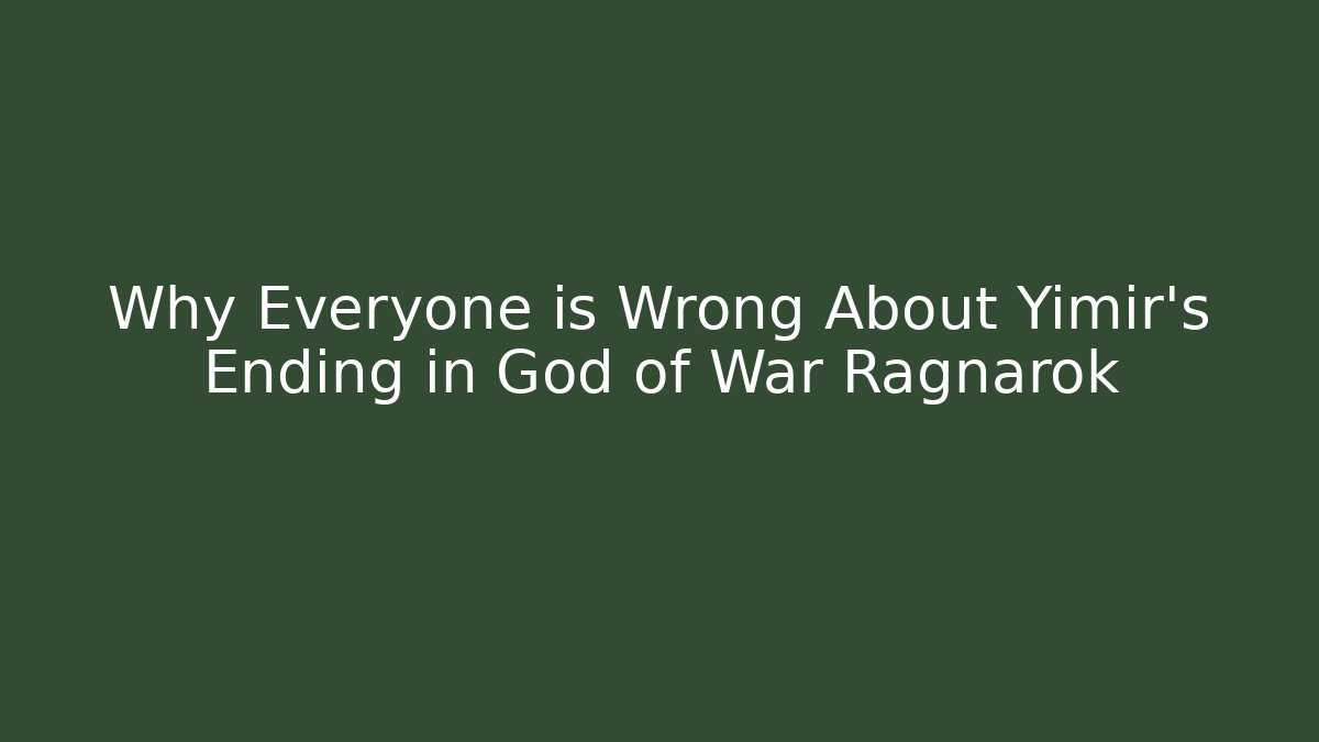 Why Everyone is Wrong About Yimir's Ending in God of War Ragnarok