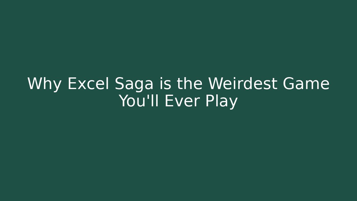 Why Excel Saga is the Weirdest Game You’ll Ever Play