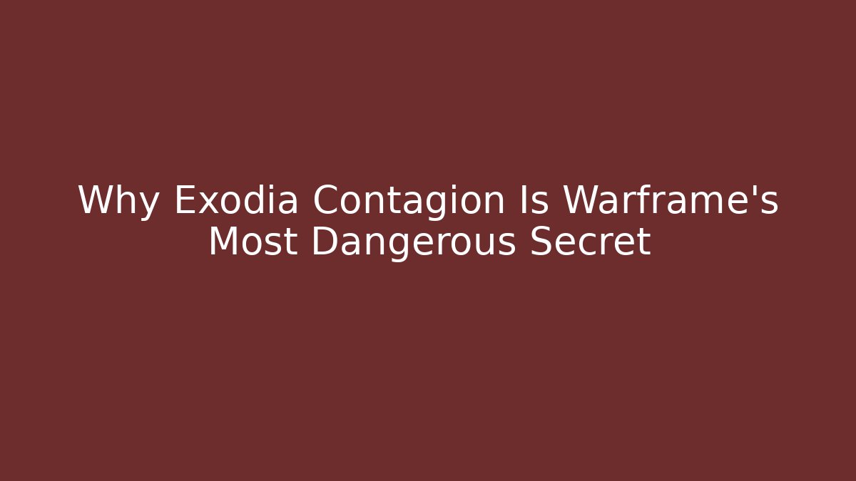 Why Exodia Contagion Is Warframe’s Most Dangerous Secret