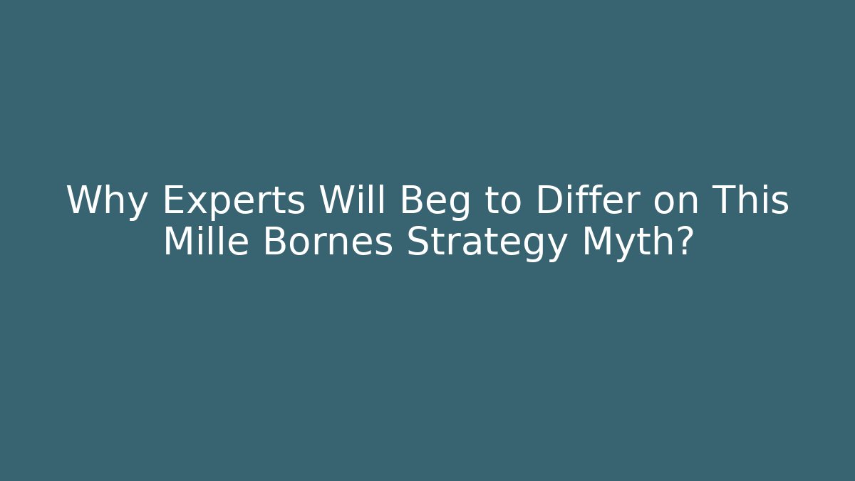 Why Experts Will Beg to Differ on This Mille Bornes Strategy Myth? - Critter Realm