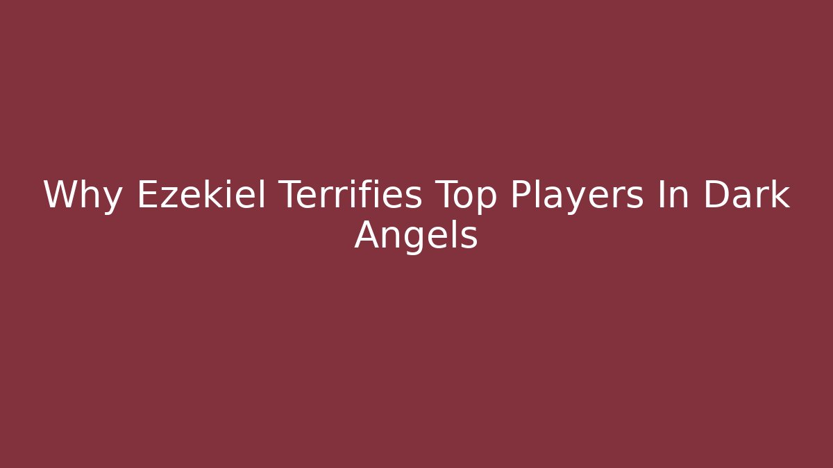 Why Ezekiel Terrifies Top Players In Dark Angels - Critter Realm