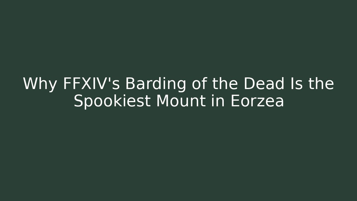 Why FFXIV's Barding of the Dead Is the Spookiest Mount in Eorzea