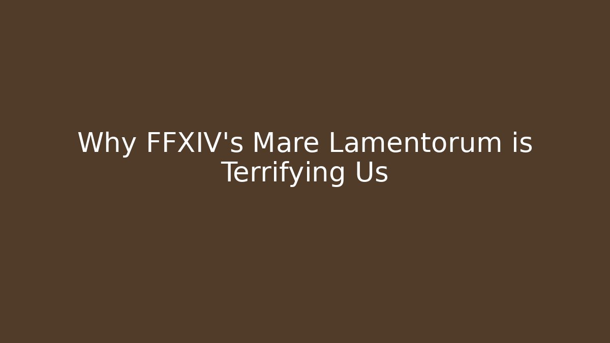 Why FFXIV's Mare Lamentorum is Terrifying Us