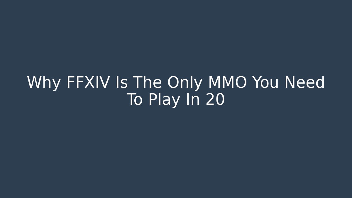 Why FFXIV Is The Only MMO You Need To Play In 20