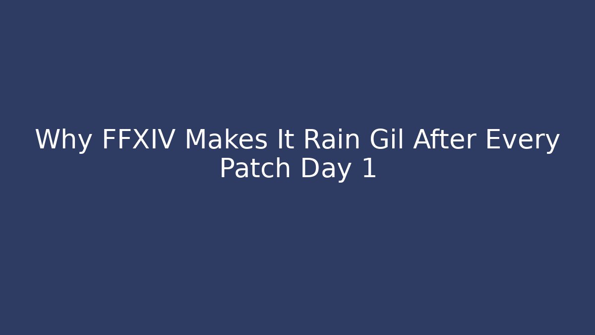 Why FFXIV Makes It Rain Gil After Every Patch Day 1