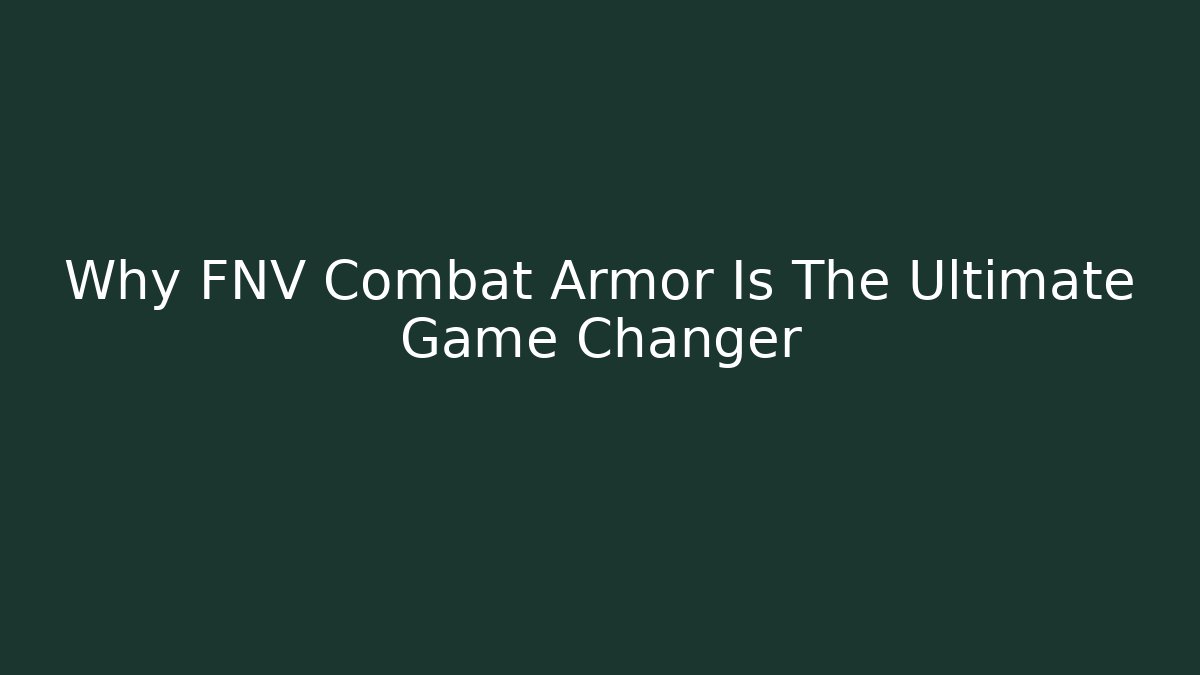 Why FNV Combat Armor Is The Ultimate Game Changer