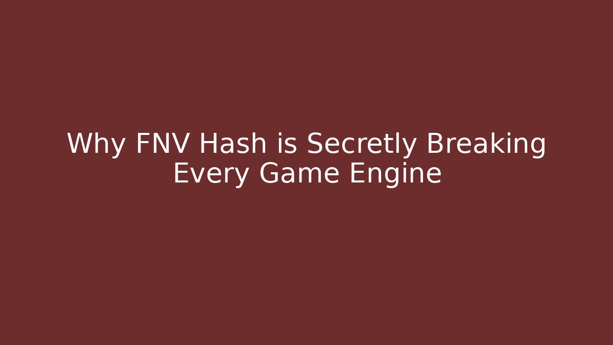 Why FNV Hash is Secretly Breaking Every Game Engine