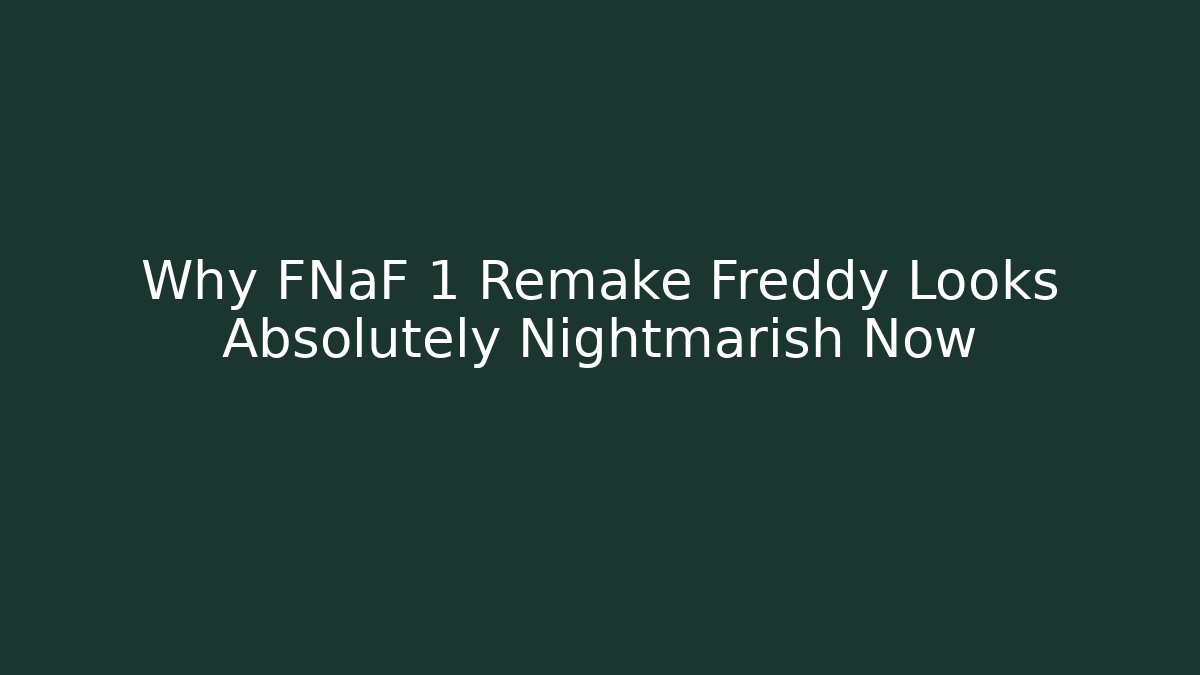 Why FNaF 1 Remake Freddy Looks Absolutely Nightmarish Now - Critter Realm