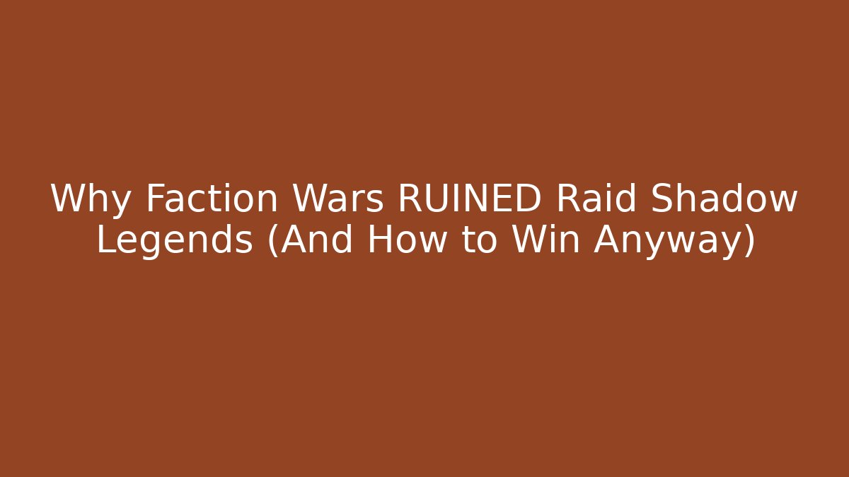 Why Faction Wars RUINED Raid Shadow Legends (And How to Win Anyway)