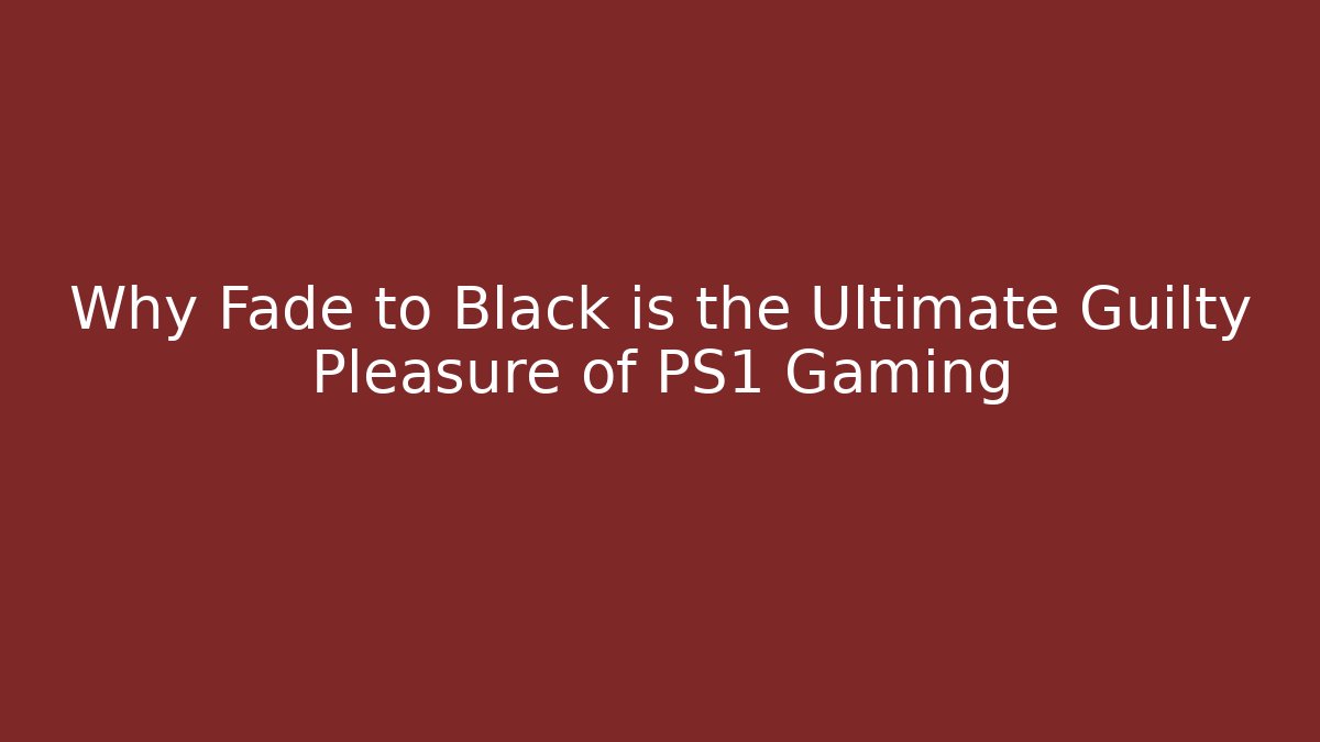 Why Fade to Black is the Ultimate Guilty Pleasure of PS1 Gaming