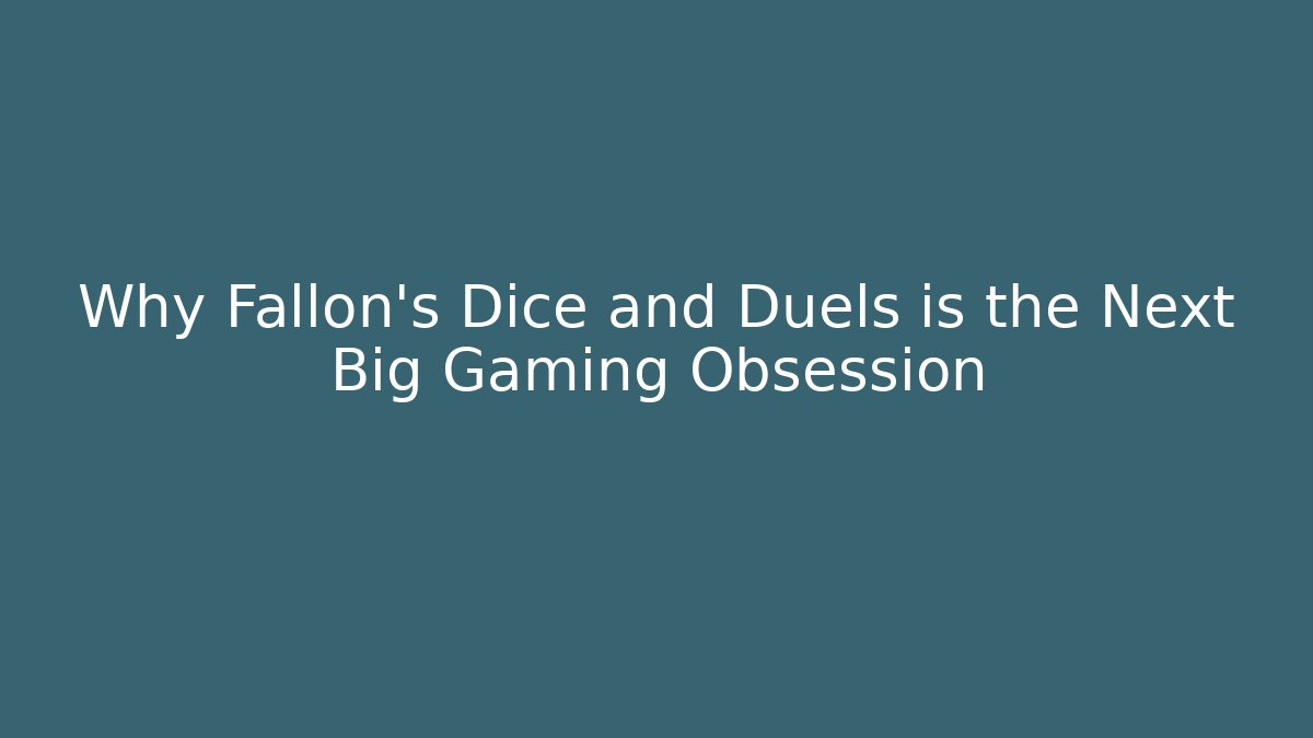 Why Fallon's Dice and Duels is the Next Big Gaming Obsession - Critter Realm
