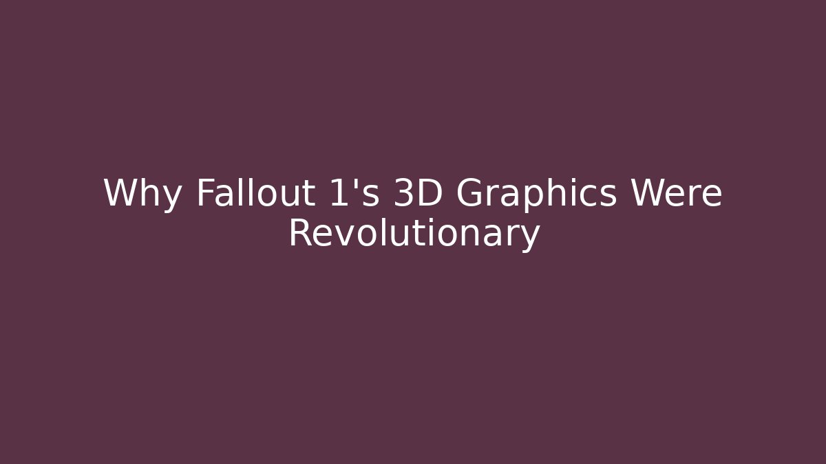 Why Fallout 1's 3D Graphics Were Revolutionary