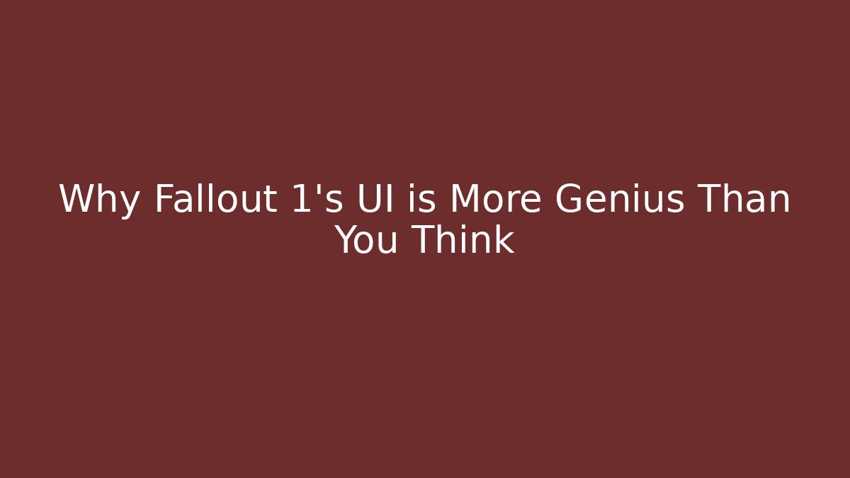 Why Fallout 1's UI is More Genius Than You Think
