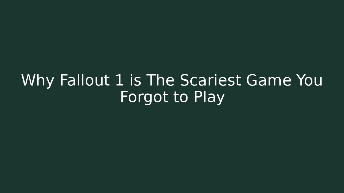 Why Fallout 1 is The Scariest Game You Forgot to Play