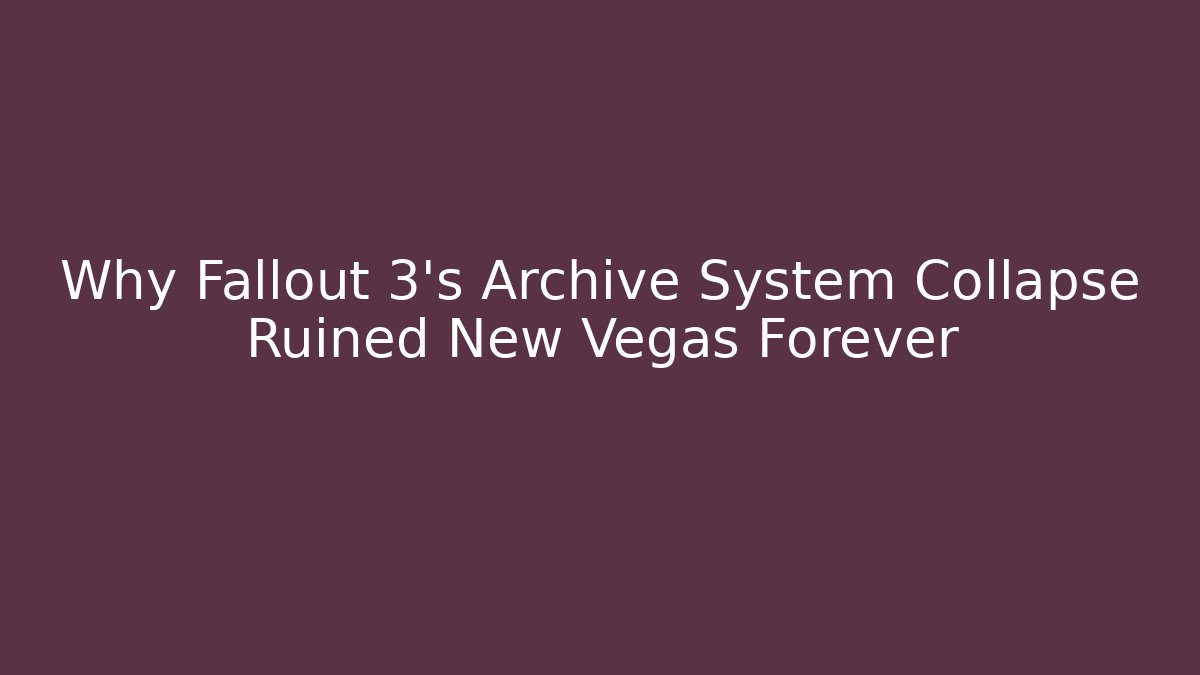 Why Fallout 3's Archive System Collapse Ruined New Vegas Forever