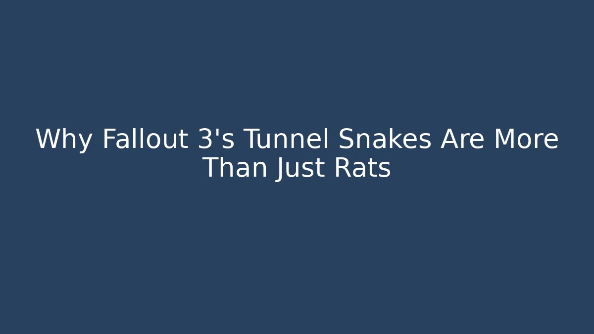 Why Fallout 3's Tunnel Snakes Are More Than Just Rats - Critter Realm