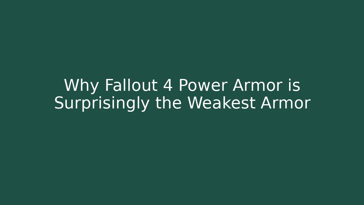 Why Fallout 4 Power Armor is Surprisingly the Weakest Armor