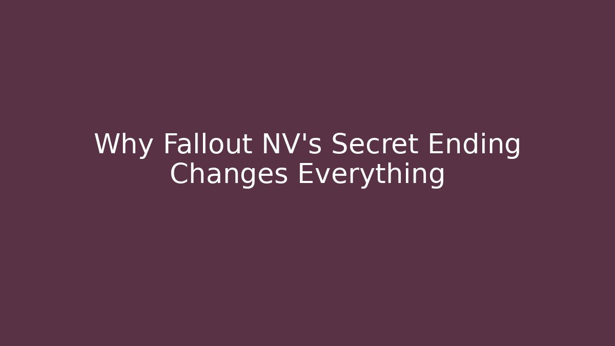 Why Fallout NV's Secret Ending Changes Everything