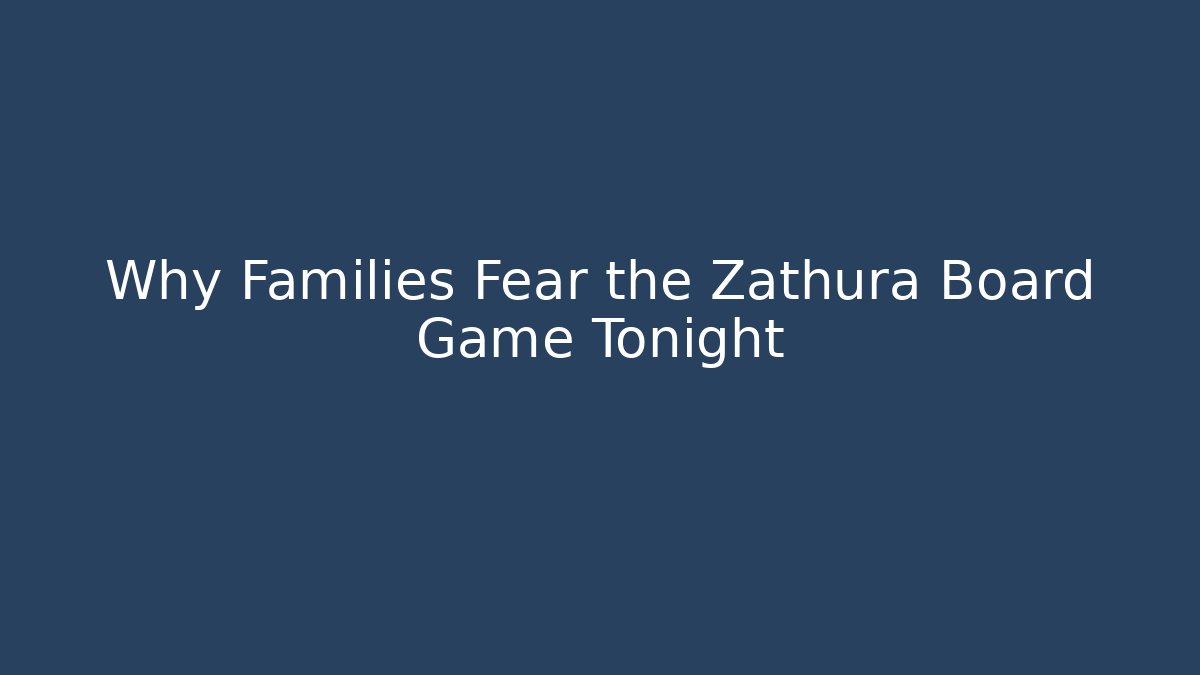 Why Families Fear the Zathura Board Game Tonight