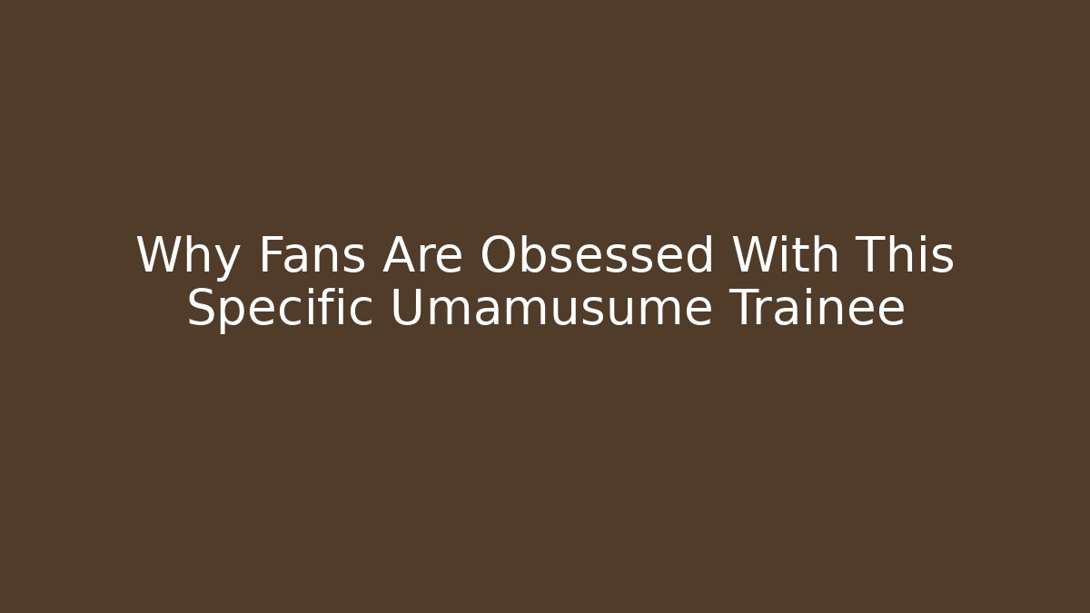 Why Fans Are Obsessed With This Specific Umamusume Trainee