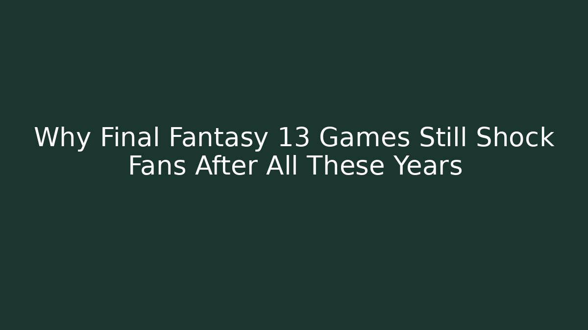 Why Final Fantasy 13 Games Still Shock Fans After All These Years