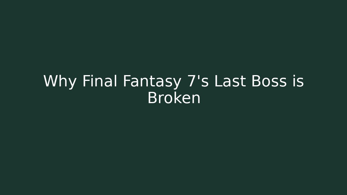 Why Final Fantasy 7's Last Boss is Broken - Critter Realm