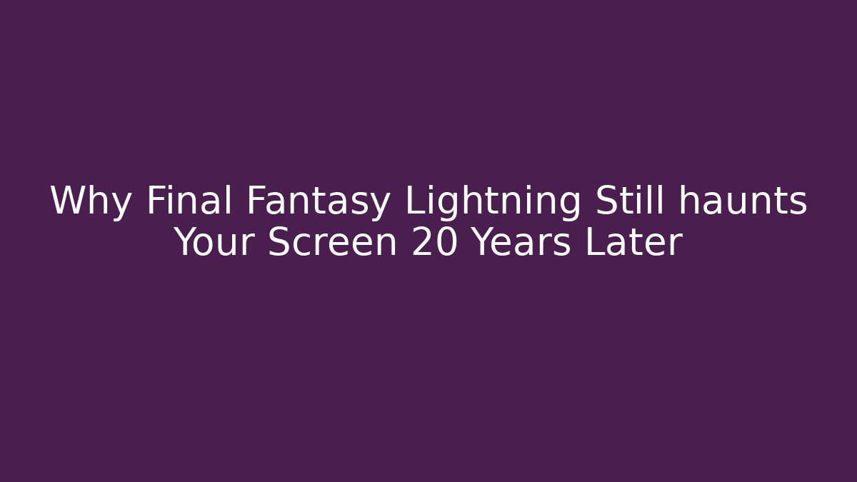 Why Final Fantasy Lightning Still haunts Your Screen 20 Years Later