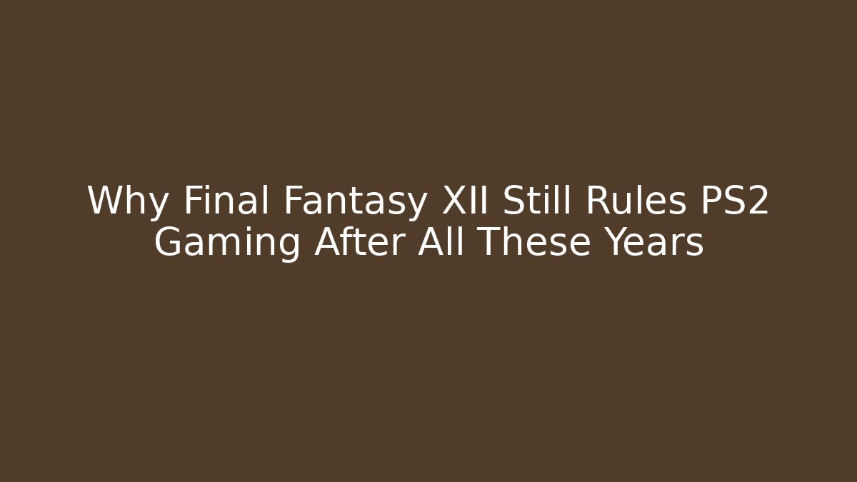 Why Final Fantasy XII Still Rules PS2 Gaming After All These Years - Critter Realm