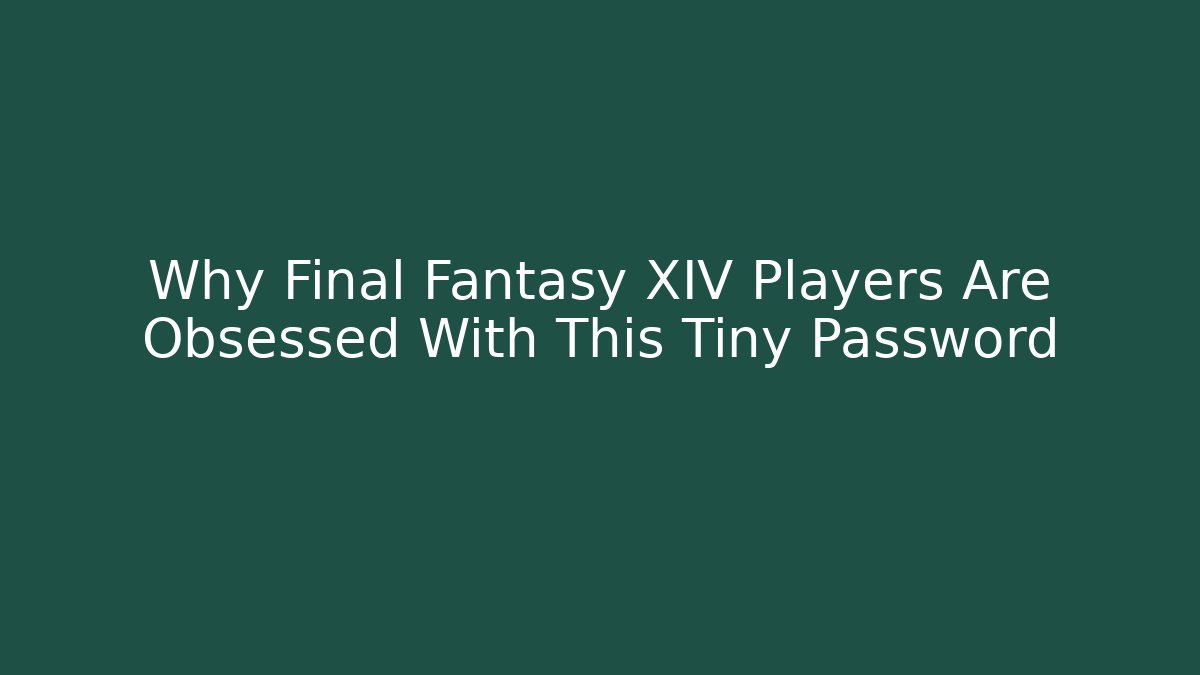 Why Final Fantasy XIV Players Are Obsessed With This Tiny Password